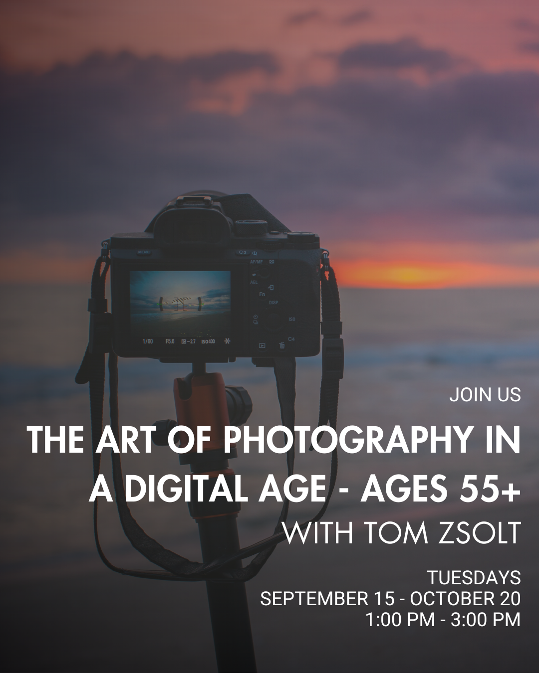 The Art of Photography in a Digital Age - Ages 55+ with Tom Zsolt